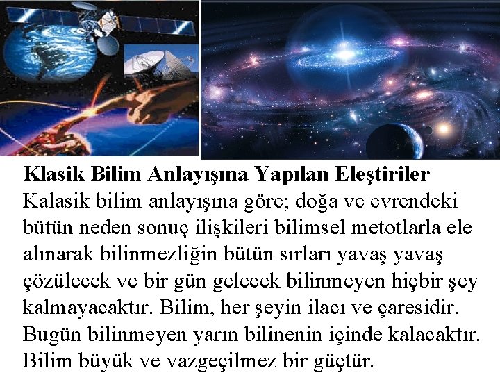 Klasik Bilim Anlayışına Yapılan Eleştiriler Kalasik bilim anlayışına göre; doğa ve evrendeki bütün neden