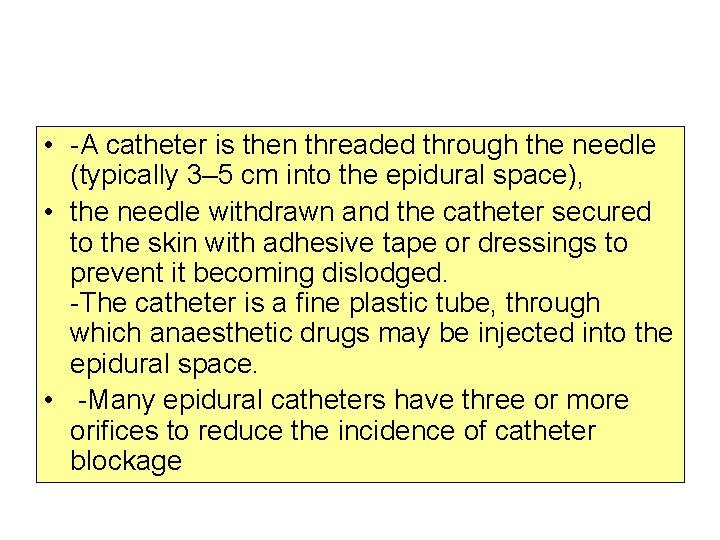  • -A catheter is then threaded through the needle (typically 3– 5 cm