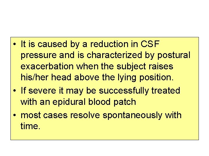  • It is caused by a reduction in CSF pressure and is characterized