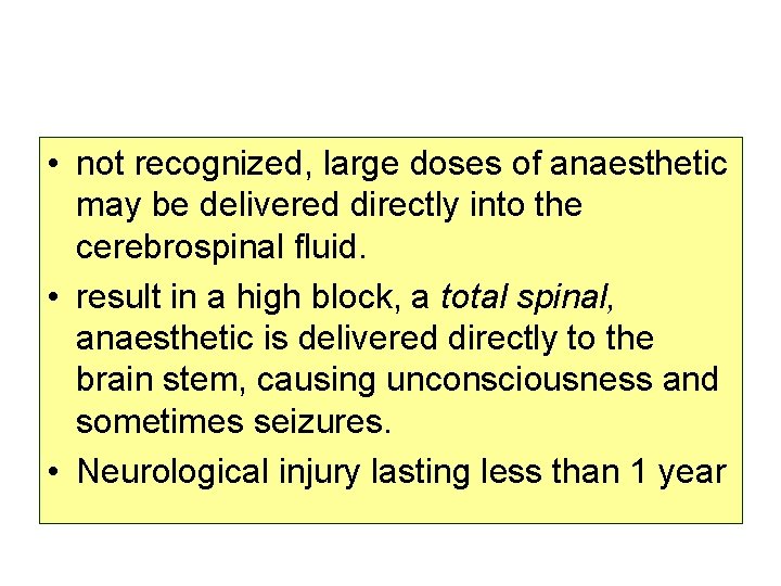  • not recognized, large doses of anaesthetic may be delivered directly into the