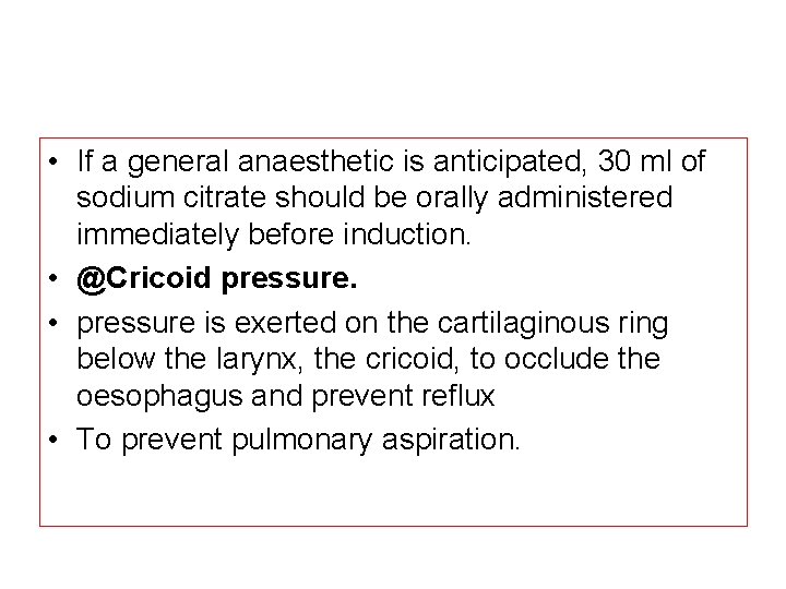  • If a general anaesthetic is anticipated, 30 ml of sodium citrate should