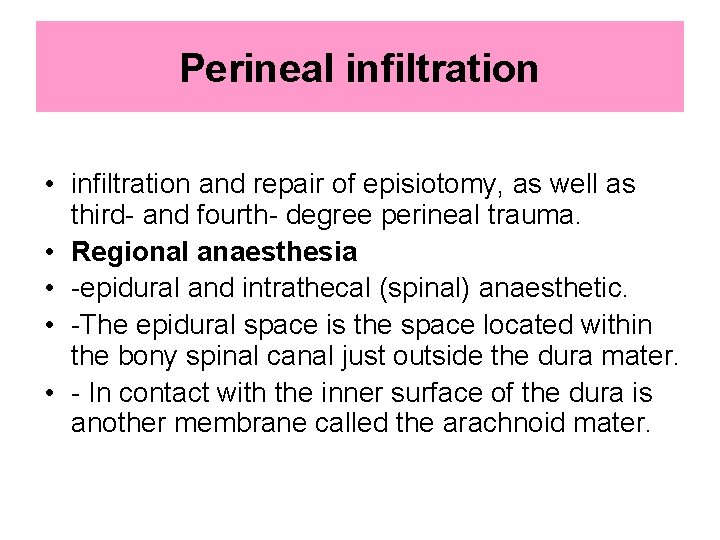 Perineal infiltration • inﬁltration and repair of episiotomy, as well as third- and fourth-