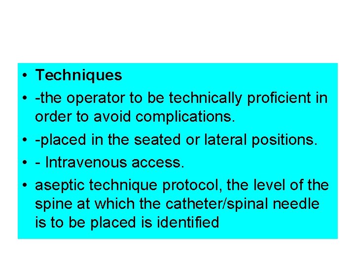  • Techniques • -the operator to be technically proficient in order to avoid