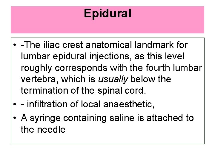 Epidural • -The iliac crest anatomical landmark for lumbar epidural injections, as this level