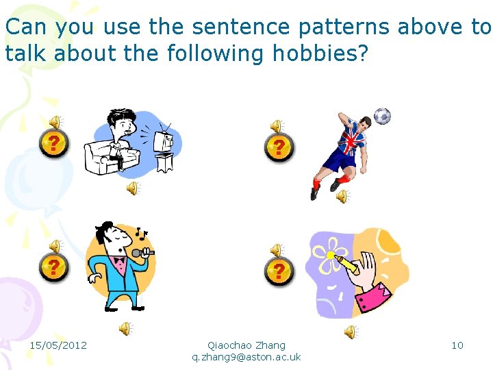 Can you use the sentence patterns above to talk about the following hobbies? 15/05/2012