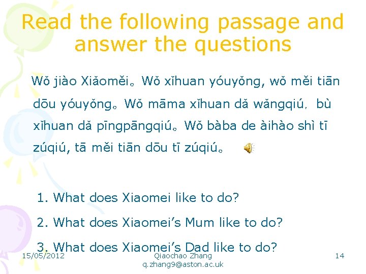 Read the following passage and answer the questions Wǒ jiào Xiǎoměi。Wǒ xǐhuan yóuyǒng, wǒ
