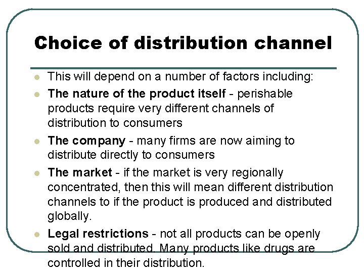 Choice of distribution channel l l This will depend on a number of factors