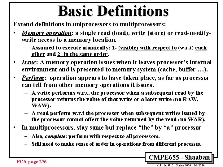 Basic Definitions Extend definitions in uniprocessors to multiprocessors: • Memory operation: a single read