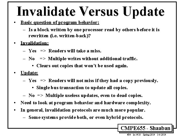 Invalidate Versus Update • Basic question of program behavior: – Is a block written