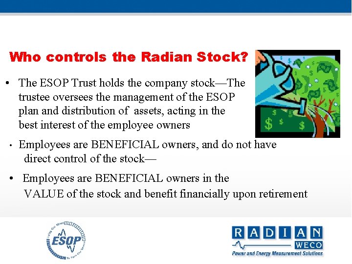 Who controls the Radian Stock? • The ESOP Trust holds the company stock—The trustee