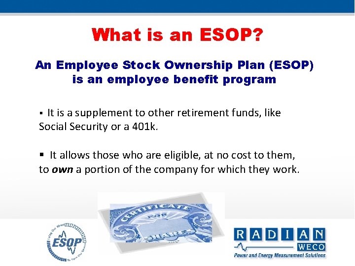 What is an ESOP? An Employee Stock Ownership Plan (ESOP) is an employee benefit