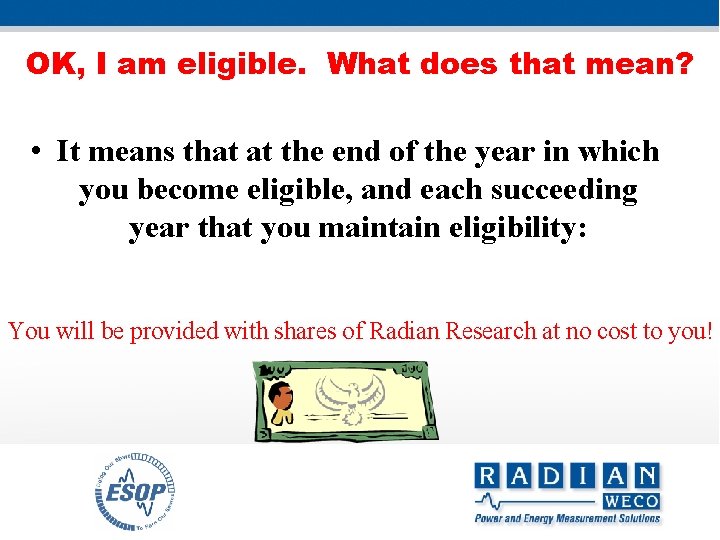 OK, I am eligible. What does that mean? • It means that at the