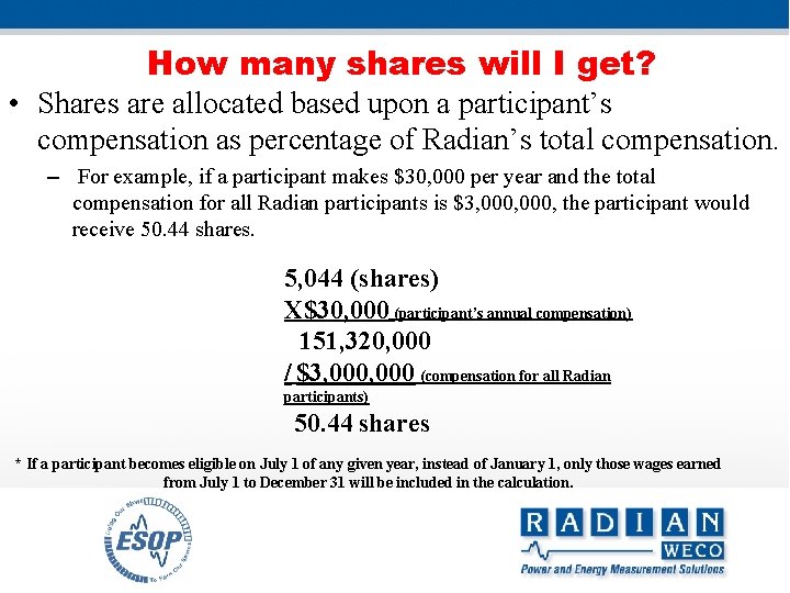 How many shares will I get? • Shares are allocated based upon a participant’s