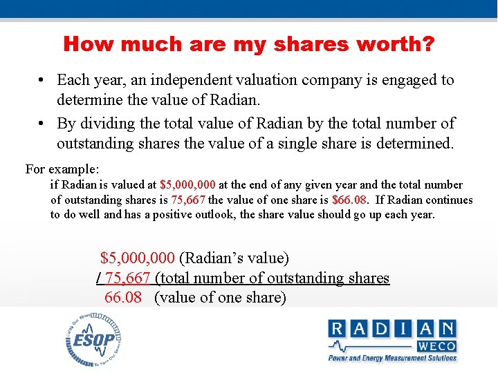 How much are my shares worth? • Each year, an independent valuation company is