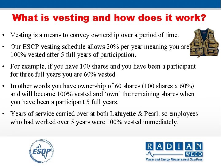 What is vesting and how does it work? • Vesting is a means to