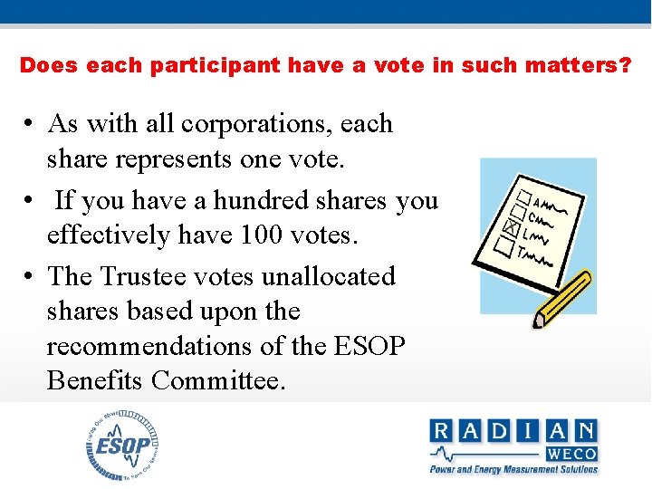 Does each participant have a vote in such matters? • As with all corporations,