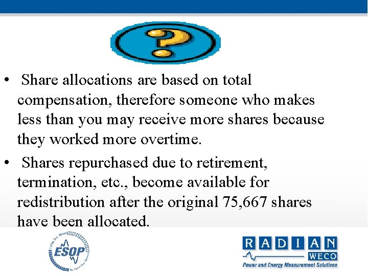  • Share allocations are based on total compensation, therefore someone who makes less