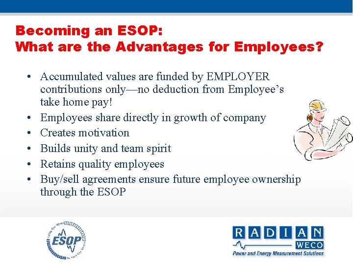 Becoming an ESOP: What are the Advantages for Employees? • Accumulated values are funded