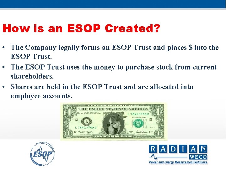 How is an ESOP Created? • The Company legally forms an ESOP Trust and