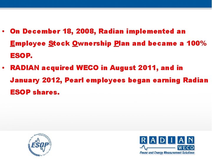  • On December 18, 2008, Radian implemented an Employee Stock Ownership Plan and