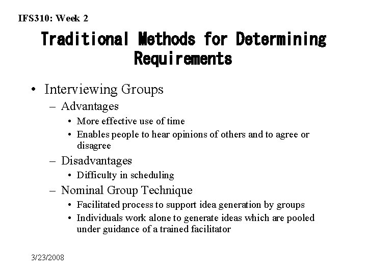 IFS 310: Week 2 Traditional Methods for Determining Requirements • Interviewing Groups – Advantages