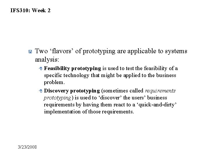 IFS 310: Week 2 < Two ‘flavors’ of prototyping are applicable to systems analysis: