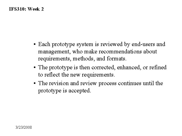 IFS 310: Week 2 • Each prototype system is reviewed by end-users and management,