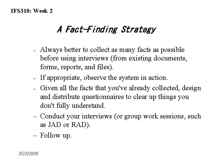 IFS 310: Week 2 A Fact-Finding Strategy Always better to collect as many facts