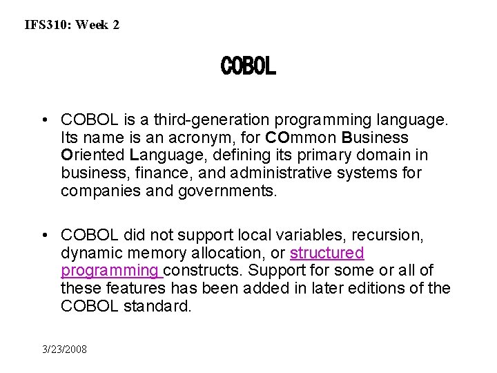 IFS 310: Week 2 COBOL • COBOL is a third-generation programming language. Its name