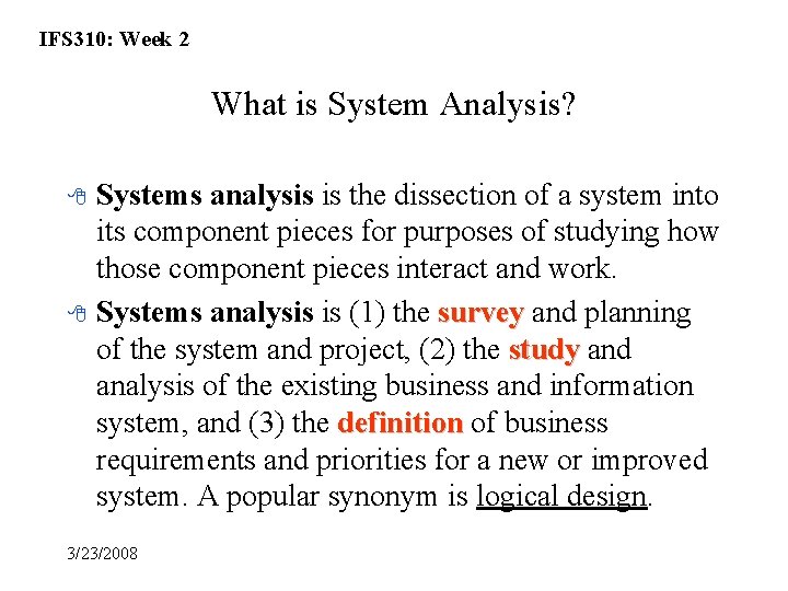 IFS 310: Week 2 What is System Analysis? 8 8 Systems analysis is the