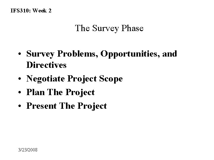IFS 310: Week 2 The Survey Phase • Survey Problems, Opportunities, and Directives •