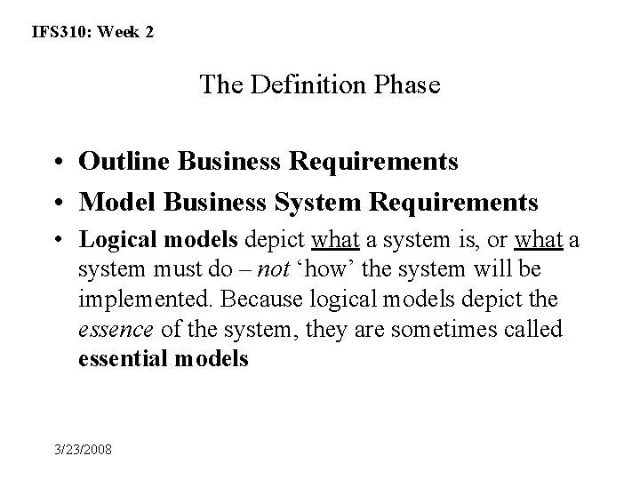 IFS 310: Week 2 The Definition Phase • Outline Business Requirements • Model Business