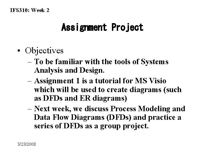 IFS 310: Week 2 Assignment Project • Objectives – To be familiar with the