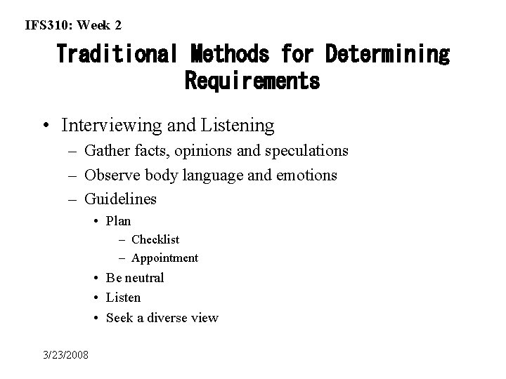 IFS 310: Week 2 Traditional Methods for Determining Requirements • Interviewing and Listening –