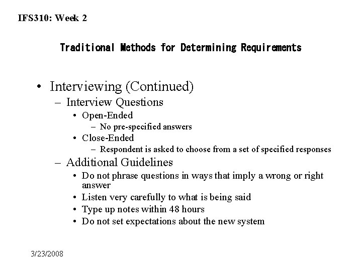 IFS 310: Week 2 Traditional Methods for Determining Requirements • Interviewing (Continued) – Interview