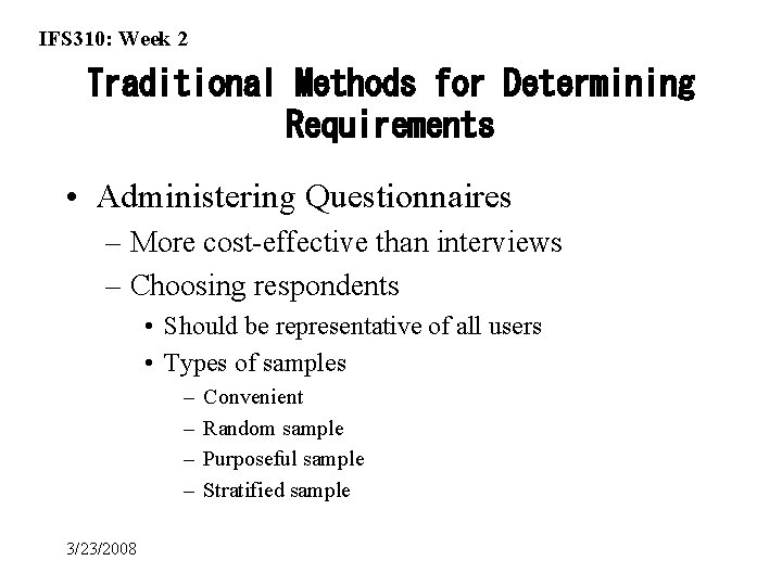 IFS 310: Week 2 Traditional Methods for Determining Requirements • Administering Questionnaires – More