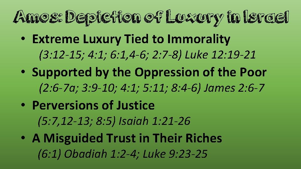 Amos: Depiction of Luxury in Israel • Extreme Luxury Tied to Immorality (3: 12