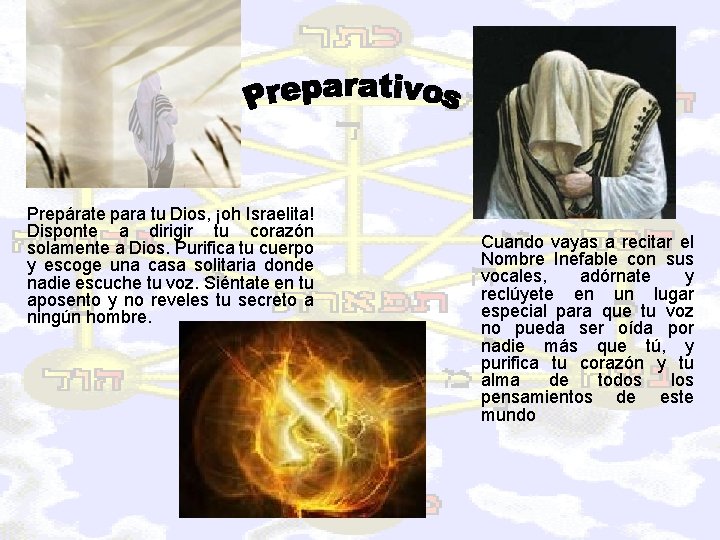 Prepárate para tu Dios, ¡oh Israelita! Disponte a dirigir tu corazón solamente a Dios.