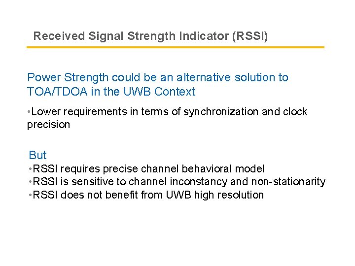 Received Signal Strength Indicator (RSSI) Power Strength could be an alternative solution to TOA/TDOA