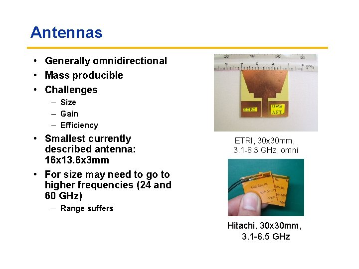 Antennas • Generally omnidirectional • Mass producible • Challenges – Size – Gain –