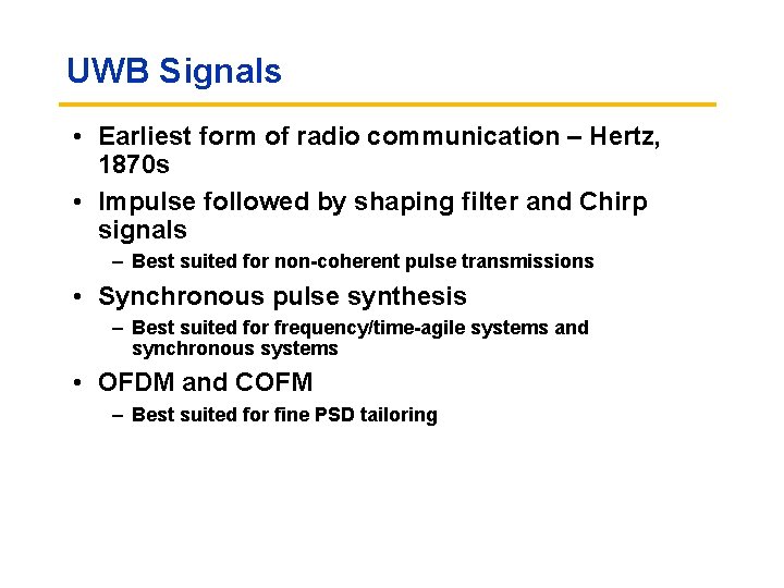 UWB Signals • Earliest form of radio communication – Hertz, 1870 s • Impulse