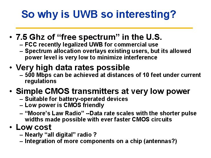 So why is UWB so interesting? • 7. 5 Ghz of “free spectrum” in