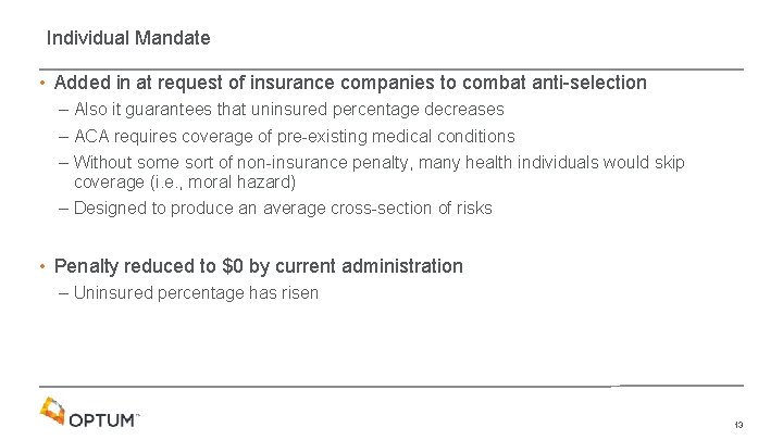 Individual Mandate • Added in at request of insurance companies to combat anti-selection –