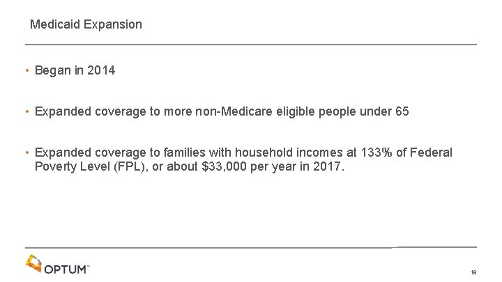 Medicaid Expansion • Began in 2014 • Expanded coverage to more non-Medicare eligible people