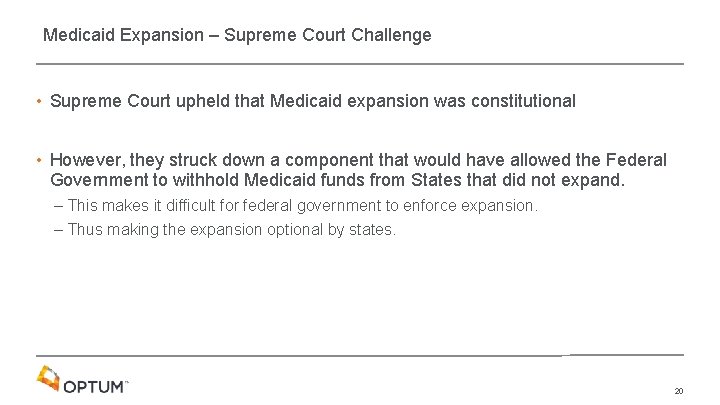 Medicaid Expansion – Supreme Court Challenge • Supreme Court upheld that Medicaid expansion was