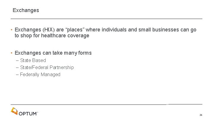 Exchanges • Exchanges (HIX) are “places” where individuals and small businesses can go to