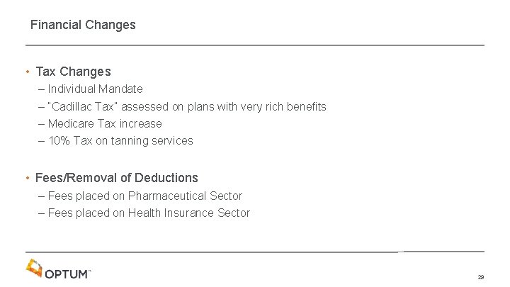 Financial Changes • Tax Changes – Individual Mandate – “Cadillac Tax” assessed on plans