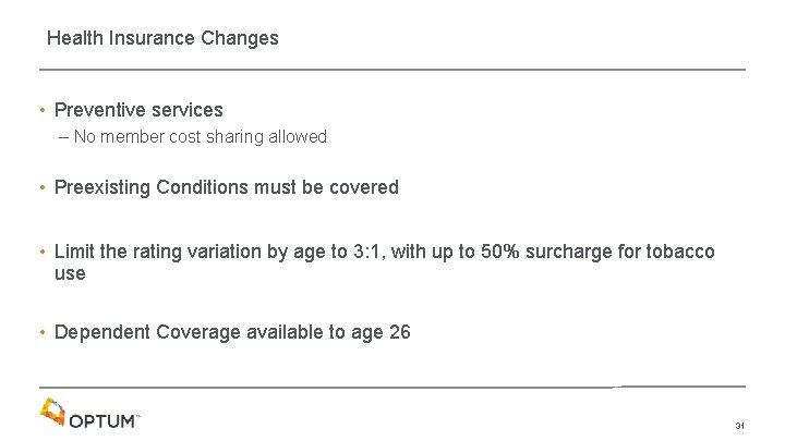 Health Insurance Changes • Preventive services – No member cost sharing allowed • Preexisting