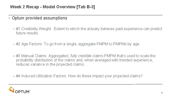 Week 2 Recap - Model Overview [Tab B-3] • Optum provided assumptions – #1