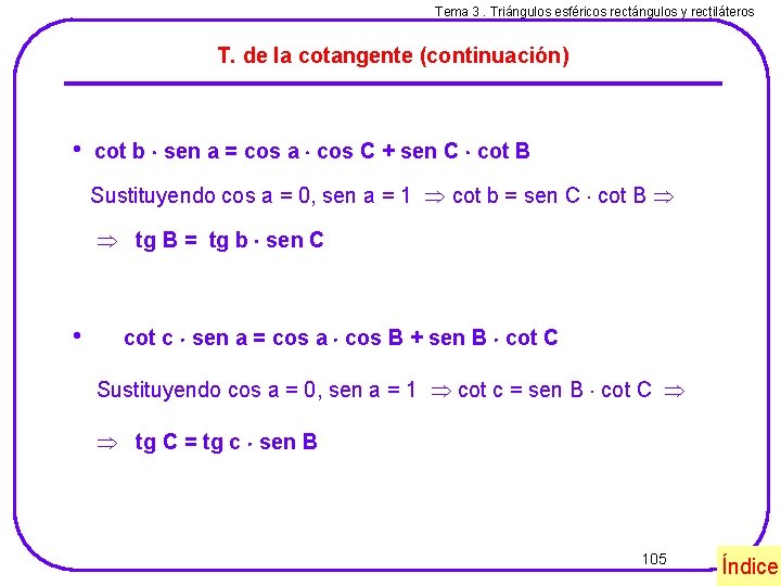 Tema 3. Triángulos esféricos rectángulos y rectiláteros T. de la cotangente (continuación) • cot